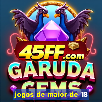 jogos de maior de 18
